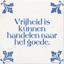 Vrijheid is kunnen handelen naar het goede. - 5 keer bekeken