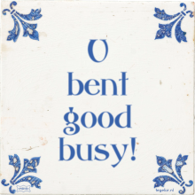U bent good busy! - 7 keer bekeken