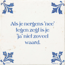 Als je nergens 'nee' tegen zegt is je 'ja' niet zoveel waard. - 9 keer bekeken