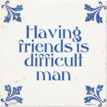 Having friends is difficult man - 5 keer bekeken