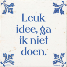 Leuk idee, ga ik niet doen. - 4 keer bekeken