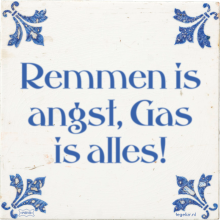 Remmen is angst, Gas is alles! - 1 keer bekeken