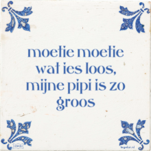 moetie moetie wat ies loos, mijne pipi is zo groos - 11 keer bekeken