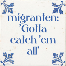 migranten: 'Gotta catch 'em all' - 4 keer bekeken