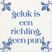 geluk is een richting, geen punt - 1 keer bekeken