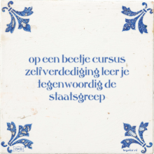 op een beetje cursus zelfverdediging leer je tegenwoordig de staatsgreep - 8 keer bekeken