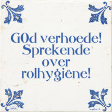 G0d verhoede! Sprekende over rolhygiëne! - 36 keer bekeken