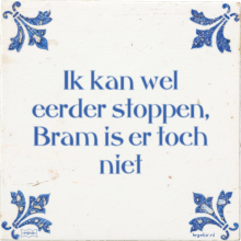 Ik kan wel eerder stoppen, Bram is er toch niet - 25 keer bekeken