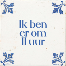 Ik ben er om 11 uur - 30 keer bekeken
