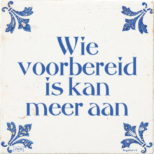 Wie voorbereid is kan meer aan - 6 keer bekeken