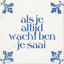 als je altijd wacht ben je saai - 3 keer bekeken
