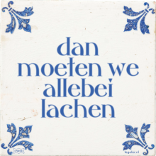 dan moeten we allebei lachen - 17 keer bekeken