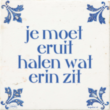 je moet eruit halen wat erin zit - 19 keer bekeken