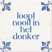 loopt nooit in het donker - 19 keer bekeken