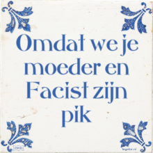 Omdat we je moeder en Facist zijn pik - 12 keer bekeken