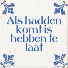 Als hadden komt is hebben te laat - 1 keer bekeken