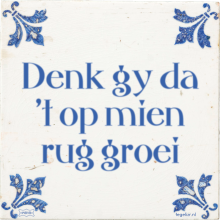 Denk gy da 't op mien rug groei - 3 keer bekeken