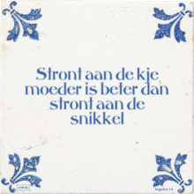 Stront aan de kje moeder is beter dan stront aan de snikkel - 3 keer bekeken