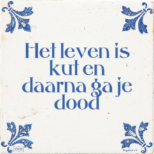 Het leven is kut en daarna ga je dood - 187 keer bekeken