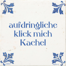 aufdringliche klick mich Kachel - 11 keer bekeken