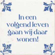 In een volgend leven gaan wij daar wonen! - 30 keer bekeken
