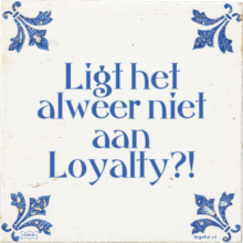 Ligt het alweer niet aan Loyalty?! - 27 keer bekeken