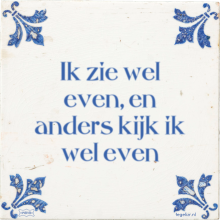 Ik zie wel even, en anders kijk ik wel even - 7 keer bekeken