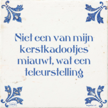 Niet een van mijn kerstkadootjes miauwt, wat een teleurstelling - 34 keer bekeken