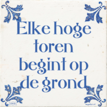 Elke hoge toren begint op de grond - 27 keer bekeken