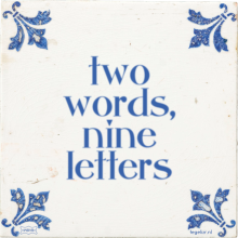 two words, nine letters - 28 keer bekeken