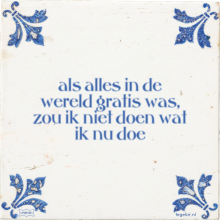 als alles in de wereld gratis was, zou ik niet doen wat ik nu doe - 25 keer bekeken