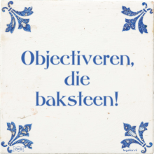 Objectiveren, die baksteen! - 21 keer bekeken