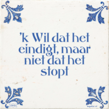 'k Wil dat het eindigt, maar niet dat het stopt - 6 keer bekeken