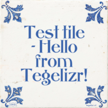 Test tile - Hello from Tegelizr! - 7 keer bekeken