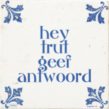 hey trut geef antwoord - 5 keer bekeken