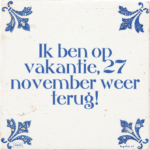 Ik ben op vakantie, 27 november weer terug! - 9 keer bekeken