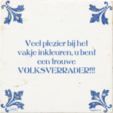 Veel plezier bij het vakje inkleuren, u bent een trouwe VOLKSVERRADER!!! - 20 keer bekeken