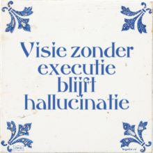 Visie zonder executie blijft hallucinatie - 18 keer bekeken