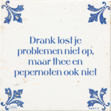 Drank lost je problemen niet op, maar thee en pepernoten ook niet - 48 keer bekeken