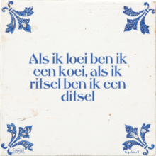 Als ik loei ben ik een koei, als ik ritsel ben ik een ditsel - 45 keer bekeken