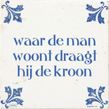 waar de man woont draagt hij de kroon - 40 keer bekeken