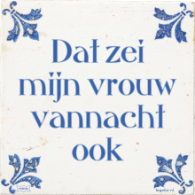 Dat zei mijn vrouw vannacht ook - 1 keer bekeken