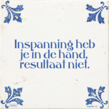 Inspanning heb je in de hand, resultaat niet. - 45 keer bekeken