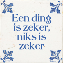 Een ding is zeker, niks is zeker - 33 keer bekeken