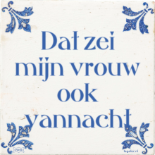 Dat zei mijn vrouw ook vannacht - 26 keer bekeken