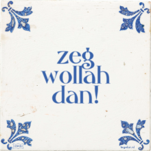 zeg wollah dan! - 5 keer bekeken