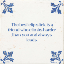 The best clip stick is a friend who climbs harder than you and always leads. - 73 keer bekeken