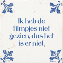 Ik heb de filmpjes niet gezien, dus het is er niet. - 67 keer bekeken