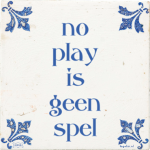 no play is geen spel - 20 keer bekeken