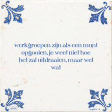 werkgroepen zijn als een munt opgooien, je weet niet hoe het zal uitdraaien, maar wel wat - 2 keer bekeken